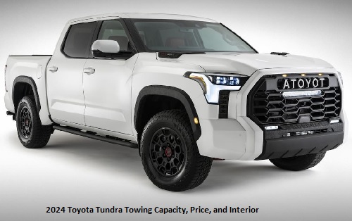2024 Toyota Tundra Towing Capacity, Price, and Interior