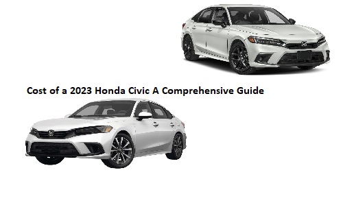 Cost of a 2023 Honda Civic A Comprehensive Guide