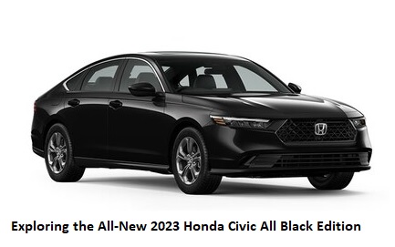 Exploring the All-New 2023 Honda Civic All Black Edition
