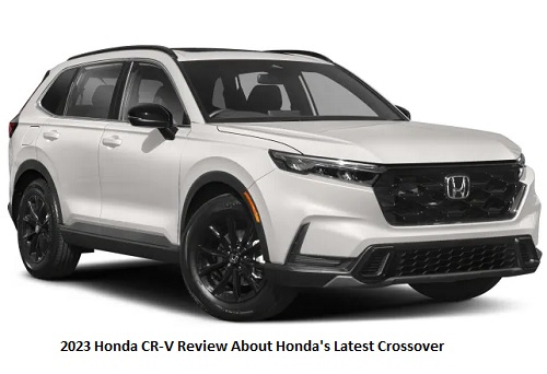 2023 Honda CR-V Review About Honda's Latest Crossover