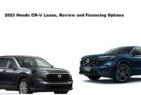 2023 Honda CR-V Lease and Financing Options: Advice on financing or leasing a 2023 CR-V, including any special offers or incentives. The 2023 Honda CR-V has arrived with a promise of versatility, performance, and reliability.