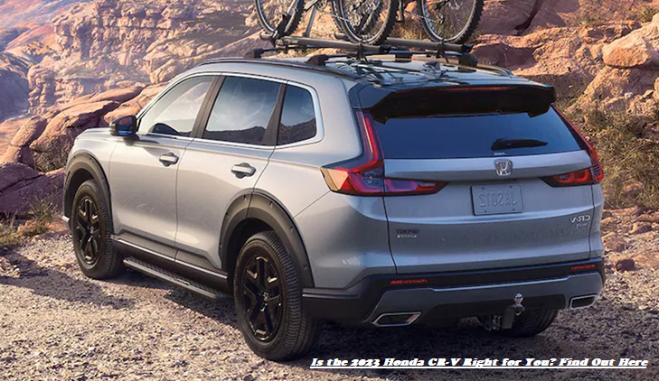 Is the 2023 Honda CR-V Right for You